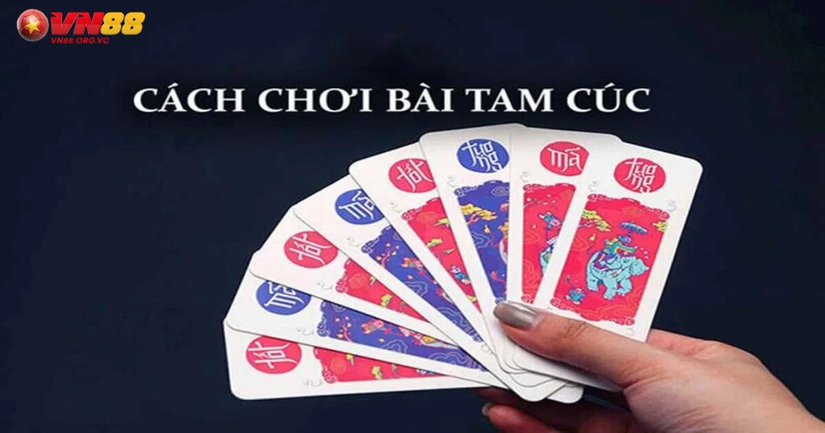 Tìm hiểu cách chơi game bài tam cúc Vn88 cực đơn giản